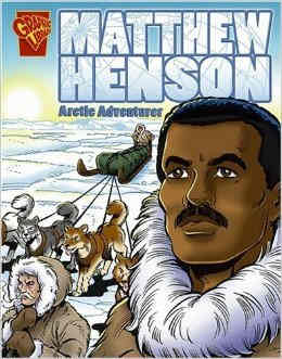 Matthew Henson: Arctic Adventurer (Graphic Biographies) by Blake A. Hoena - Image is from amazon.com