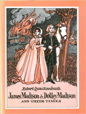 James Madison and Dolly Madison and Their Times by Robert M. Quackenbush