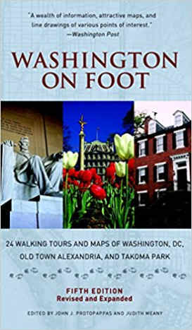 Washington on Foot, Fifth Edition: 24 Walking Tours and Maps of Washington, DC, Old Town Alexandria, and Takoma Park by John J. Protopappas 