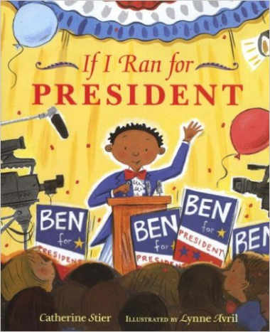 If I Ran For President by Catherine Stier