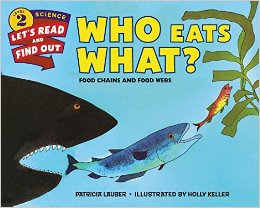 Who Eats What?: Food Chains and Food Webs (Let's-Read-and-Find-Out Science 2) by Patricia Lauber - Images are from amazon.com.