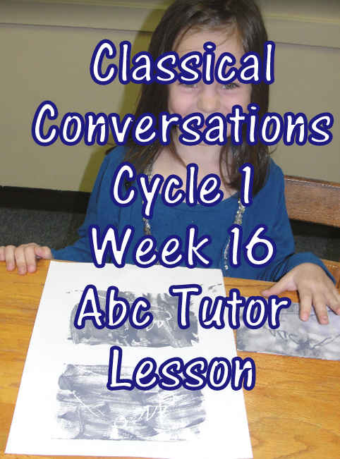 CC Classical Conversations Cycle 1 Week 16 Abc Tutor Lesson Plan