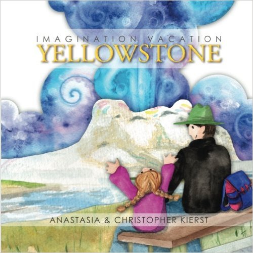 Imagination Vacation Yellowstone by Anastasia Kierst