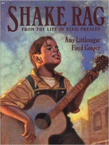 Shake Rag: From the Life of Elvis Presley by Amy Littlesugar - Image is from amazon.com