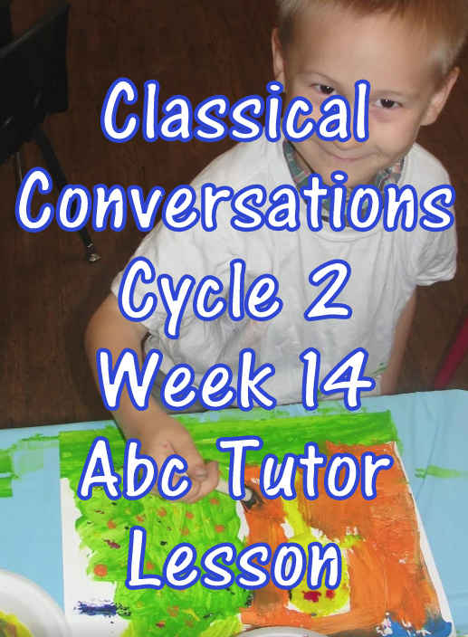CC Classical Conversations Cycle 2 Week 14 Abc Tutor Lesson Plan