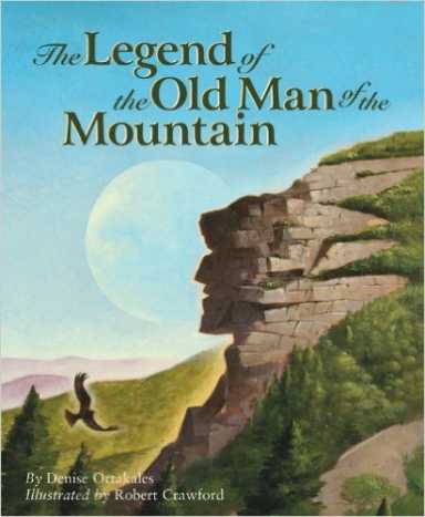 The Legend of the Old Man of the Mountain (Myths, Legends, Fairy and Folktales) by Denise Ortakales - Images are from amazon.com unless otherwise noted.