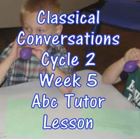 CC Classical Conversations Cycle 2 Week 5 Abc Tutor Lesson Plan