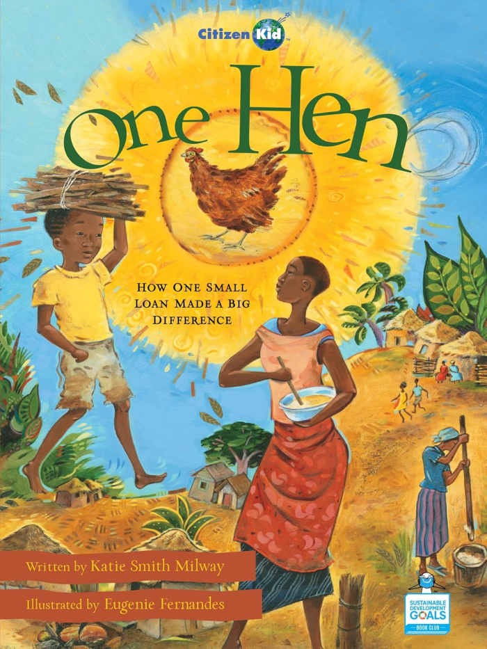 One Hen: How One Small Loan Made a Big Difference by Katie Smith Milway - Book image is from amazon.com