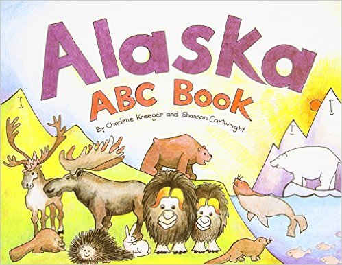 Alaska ABC Book (PAWS IV) by Charlene Kreeger and Shannon Cartwright - All images are from amazon.com.